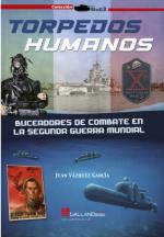 73061 - Vazquez Garcia, J. - Torpedos Humanos. Buceadores de combate en la II Guerra Mundial