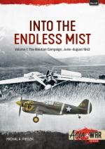 73070 - Piegzik, M.A. - Into the Endless Mist. The Aleutian Campaign Vol 1 June-august 1942