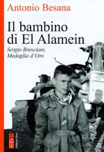 73076 - Besana, A. - Bambino di El Alamein. Sergio Bresciani, Medaglia d'Oro (Il)
