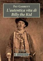 73102 - Garrett, P. - Autentica vita di Billy the Kid (L')