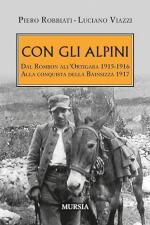 73105 - Robbiati-Viazzi, P.-L. - Con gli Alpini. Dal Rombon all'Ortigara 1915-16 - Alla conquista della Bainsizza 1917