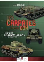 73132 - Grasser, P. - Des Carpates jusqu'au Don. Histoire des Blindes Hongrois de 1928 a 1945