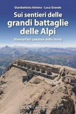 73135 - Grande-Aimino, L.-G. - Sui sentieri delle grandi battaglie delle Alpi. Itinerari sui cammini della storia
