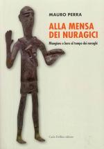 73269 - Perra, M. - Alla mensa dei nuragici. Mangiare e bere al tempo dei Nuragici