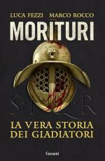 73274 - Fezzi-Rocco, L.-M. - Morituri. La vera storia dei gladiatori