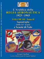 73340 - Catellani-Tugliani, G.-G. - Araldica della Regia Aeronautica 1923-1943 Vol 3/Tomo II: Squadriglie (dalla 121a in poi) e Scuole di Volo
