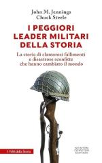73359 - Jennings-Steele, J.M.-C. - Peggiori leader militari della storia (I)