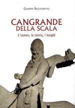 73373 - Baccichetto, G. - Cangrande della Scala. L'uomo, la storia, i luoghi