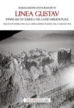 73396 - Pettorini Betti, M. - Linea Gustav. Itinerari di guerra nel Lazio meridionale. Dall'8 settembre 1943 alla liberazione di Roma del 4 giugno 1944
