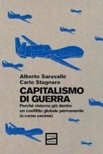 73410 - Saravalle, A. - Capitalismo di guerra. Perche' viviamo gia' dentro un conflitto globale permanente (e come uscirne)
