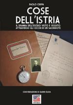 73412 - Crippa, P. cur - Cose dell'Istria. Il dramma dell'esodo visto e vissuto con gli occhi di un sacerdote