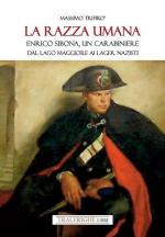 73440 - Bianchi, A. - Razza umana. Enrico Sibona un carabiniere dal lago Maggiore ai lager nazisti (La)