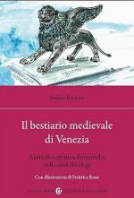 73527 - Riccioni, S. - Bestiario medievale di Venezia. Animali e creature fantastiche nella città dei dogi (Il)