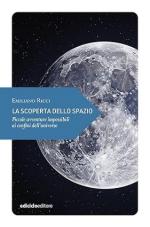 73539 - Ricci, E. - Scoperta dello spazio. Piccole avventure impossibili ai confini dell'universo (La)