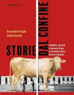 73540 - Tretjak-Barella, D.-G. - Storie dal confine. Aneddoti, curiosita' e memorie di qua e di la' della Cortina di Ferro a Nordest