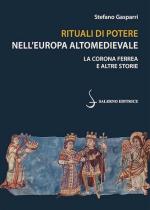 73561 - Gasparri, S. - Rituali di potere nell'Europa altomedievale. La Corona Ferrea e altre storie