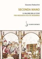 73562 - Todeschini, G. - Seconda mano. Il valore delle cose fra Medioevo ed Eta' moderna