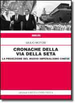 73565 - Motosi, G. - Cronache della via della seta. La proiezione del nuovo imperialismo cinese