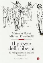 73601 - Flores-Franzinelli, M.-M. - Prezzo della liberta'. 40 vite spezzate dal fascismo 1919-1945 (Il)