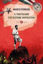 73604 - Ferrari, M. - Partigiano che divenne imperatore (Il)