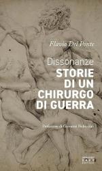 73626 - Del Ponte, F. - Dissonanze. Storie di un chirurgo di Guerra