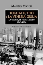 73627 - Micich, M. - Togliatti, Tito e la Venezia Giulia