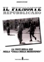 73676 - Minelli, F. - Piemonte repubblicano. La voce della RSI nella culla della Resistenza (Il)