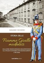 73681 - Severino, G. - Storia delle Fiamme Gialle modenesi. Dalla Forz'armata di Finanza degli stati estensi alla polizia economico-finanziaria europea 1796-2024