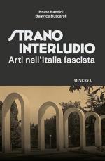 73695 - Buscaroli-Bandini, B.-B. - Strano interludio. Arti nell'Italia fascista