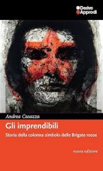 73699 - Casazza, A. - Imprendibili. Storia della colonna simbolo delle Brigate Rosse (Gli )