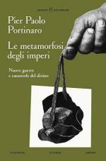 73731 - Portinaro, P.P. - Metamorfosi degli imperi. Nuove guerre e catastrofe del diritto (Le)