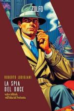 73737 - Lodigiani, R. - Spia del Duce. Esuli e infiltrati nell'Italia del Ventennio (La)