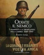 73741 - Guerri, G. - Odiate il nemico. I manifesti e la propaganda nella guerra 1940-1945