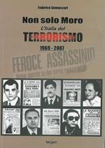 73767 - Gennaccari, F. - Non solo Moro. L'Italia del terrorismo 1969-2007