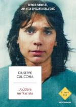 73769 - Culicchia, G. - Uccidere un fascista. Sergio Ramelli, una vita spezzata dall'odio