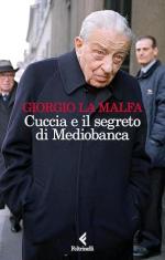 73866 - La Malfa, G. - Cuccia e il segreto di Mediobanca
