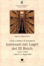 73870 - Pucci, P.V. - Civili e militari di Susegana internati nei lager del III Reich 1943/1945. I morti e i superstiti