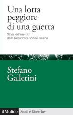 73883 - Gallerini, S. - Lotta peggiore di una guerra. Storia dell'Esercito della Repubblica Sociale Italiana (Una)