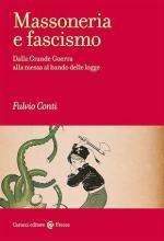 73902 - Conti, F. - Massoneria e fascismo. Dalla Grande Guerra alla messa al bando delle logge