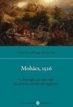 73903 - Papo-Nemeth Papo, A.-G. - Mohacs 1526. La battaglia che mise fine alla potenza medievale ungherese