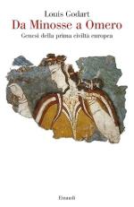 73919 - Godart, L. - Da Minosse a Omero. Genesi della prima civilta' europea