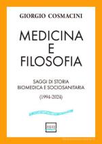 73925 - Cosmacini, G. - Medicina e filosofia. Saggi di storia biomedica e sociosanitaria 1994-2024