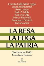 73960 - AAVV,  - Resa, la fuga, la patria. 9 settembre 1943. Una storia italiana (La)