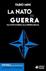 73966 - Mini, F. - NATO in guerra. Dal patto di difesa alla frenesia bellica (La)