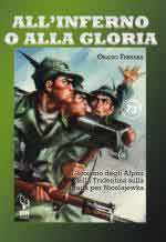 73997 - Ferrara, O. - All'inferno o alla gloria. L'eroismo degli Alpini della Tridentina sulla strada per Nicolajewka