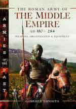 74055 - Esposito, G. - Roman Army of the Middle Empire AD 180-284. Weapons, Organization and Equipment (The)