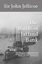 74095 - Jellicoe, J. - Battle of Jutland Bank. The Dispatches of Admiral Sir John Jellicoe and Vice-Admiral Sir David Beatty