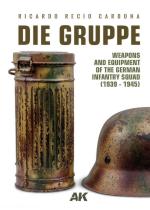 74107 - Recio Cardona, R. - Gruppe. Weapons and Equipment of the German Infantry Squad 1939-1945 (Die)