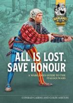 74175 - Cairns-Ashton, C.-C. - All is lost, save Honour. A Wargames Guide to the Italian Wars