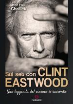 74181 - Chaillet, J.P. - Sul set con Clint Eastwood. Una leggenda del cinema si racconta